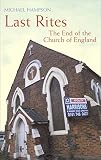 Hampson, Michael: Last Rites: The End of the Church of England