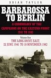 Taylor, Brian: Barbarossa to Berlin : The Long Drive East 22 June 141 - 18 November 1942 Taylor, Brian: Barbarossa to Berlin : The Long Drive East 22 June 141 - 18 November 1942