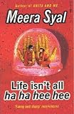 Syal, Meera: Life Isn't All Ha Ha Hee Hee Syal, Meera: Life Isn't All Ha Ha Hee Hee