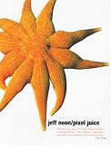 Noon, Jeff: Pixel Juice Noon, Jeff: Pixel Juice