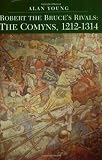 Young, Alan: Robert the Bruce's Rivals: The Comyns, 1212-1314