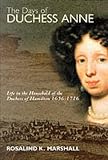Marshall, Rosalind K.: The Days of Duchess Anne Marshall, Rosalind K.: The Days of Duchess Anne
