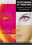 Durrant, Cal: P(ict)ures of English: Teachers, Learners and Technology Durrant, Cal: P(ict)ures of English: Teachers, Learners and Technology