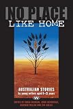 Dechian, Sonja: No Place Like Home: Australian Stories by Young Writers Aged 8-21 Years