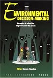 Harding, Ronnie: Environmental Decision-Making: The Roles of Scientists, Engineers, and the Public Harding, Ronnie: Environmental Decision-Making: The Roles of Scientists, Engineers, and the Public
