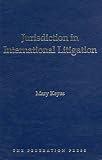 Mary Keyes: Jurisdiction in International Litigation