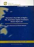 Charlesworth, Hilary: Australia's First Bill of Rights : The Australian Capital Territory's Human Rights Act - Law and Policy Paper 28