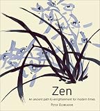 Oldmeadow, Peter: Zen: An Ancient Path to Enlightenment for Modern Times Oldmeadow, Peter: Zen: An Ancient Path to Enlightenment for Modern Times