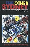 Poynting, Scott: The Other Sydney: Communities, Identities and Inequalities in Western Sydney Poynting, Scott: The Other Sydney: Communities, Identities and Inequalities in Western Sydney