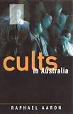 Aron, Raphael: Cults, Too Good to Be True Aron, Raphael: Cults, Too Good to Be True