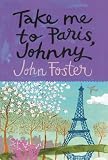 Foster, J. H.: Take Me to Paris, Johnny