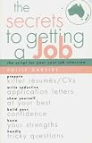 Garside, Philip: The Secrets to Getting a Job Garside, Philip: The Secrets to Getting a Job