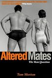 Morton, Tom: Altered Mates: The Man Question Morton, Tom: Altered Mates: The Man Question