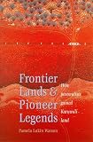 Watson, Pamela Lukin: Frontier Lands and Pioneer Legends: How Pastoralists Gained Karuwali Land