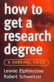 Schweitzer, Robert: How to Get a Research Degree: A Survival Guide