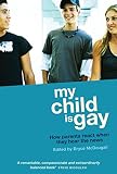 McDougall, Bryce: My Child Is Gay: How Parents React When They Hear the News