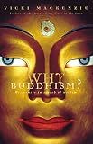 MacKenzie, Vicki: Why Buddhism: Westerners in Search of Wisdom MacKenzie, Vicki: Why Buddhism: Westerners in Search of Wisdom