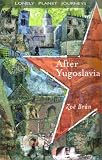 Bran, Zoe: Lonely Planet After Yugoslavia Bran, Zoe: Lonely Planet After Yugoslavia