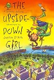 D'Ath, Justin: The Upside-down Girl : A Gravity-Defying Adventure