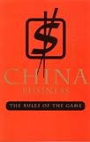 Blackman, Carolyn: China Business: The Rules of the Game Blackman, Carolyn: China Business: The Rules of the Game