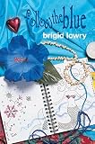Lowry, Brigid: Follow the Blue
