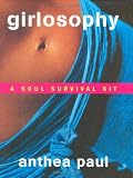 Girlosophy: A Soul Survival Kit (1865084328) by Paul, Anthea Paul, Anthea: Girlosophy: A Soul Survival Kit