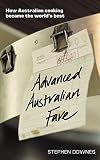 Downes, Stephen: Advanced Australian Fare: How Australian Cooking Became the World's Best Downes, Stephen: Advanced Australian Fare: How Australian Cooking Became the World's Best