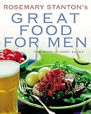 Stanton, Rosemary: Rosemary Stanton's Great Food for Men
