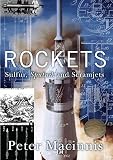 Macinnis, Peter: Rockets: Sulfur, Sputnik and Scramjets Macinnis, Peter: Rockets: Sulfur, Sputnik and Scramjets