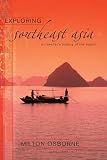 Osborne, Milton: Exploring Southeast Asia: A Traveller's History of the Region Osborne, Milton: Exploring Southeast Asia: A Traveller's History of the Region