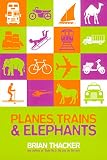 Thacker, Brian: Planes, Trains & Elephants