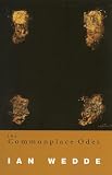 Wedde, Ian: The Commonplace Odes Wedde, Ian: The Commonplace Odes
