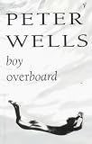 Wells, Peter: Boy Overboard