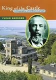 Snedden, Fleur: King of the Castle: A Biography of William Larnach Snedden, Fleur: King of the Castle: A Biography of William Larnach