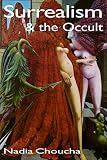 Choucha, Nadia: Surrealism and the Occult