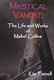 Farnell, Kim: Mystical Vampire: The Life and Works of Mabel Collins Farnell, Kim: Mystical Vampire: The Life and Works of Mabel Collins