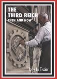 Le Tissier, Tony: The Third Reich: Then and Now Le Tissier, Tony: The Third Reich: Then and Now