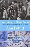 Ann Pettitt: Walking to Greenham: How the Peace Camp Began and the Cold War Ended