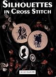 Hasler, Julie: Silhouettes in Cross Stitch Hasler, Julie: Silhouettes in Cross Stitch