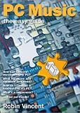Vincent, Robin: PC Music: The Easy Guide Vincent, Robin: PC Music: The Easy Guide