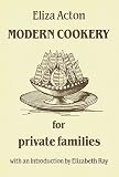 Acton, Eliza: Modern Cookery for Private Families Acton, Eliza: Modern Cookery for Private Families