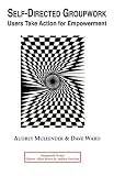 Mullender, Audrey: Self-Directed Groupwork Users Take Action for Empowerment Mullender, Audrey: Self-Directed Groupwork Users Take Action for Empowerment
