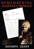 Grant, Kenneth: Remembering Aleister Crowley Grant, Kenneth: Remembering Aleister Crowley