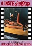Curry, Christopher Wayne: A Taste of Blood: The Films of Herschell Gordon Lewis Curry, Christopher Wayne: A Taste of Blood: The Films of Herschell Gordon Lewis