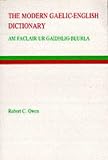 Owen, Robert C.: The Modern Gaelic-English Dictionary: Specially Recommended for Learners, Containing Pronunciation, Irregular Verb Tables, Grammatical Information, Examples of Idiomatic Usage Owen, Robert C.: The Modern Gaelic-English Dictionary: Specially Recommended for Learners, Containing Pronunciation, Irregular Verb Tables, Grammatical Information, Examples of Idiomatic Usage