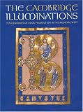 Panayotova, S.: The Cambridge Illuminations: Ten Centuries of Book Production In The Medieval West