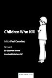 Cavadino, Paul: Children Who Kill