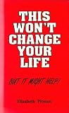 Pitman, Elizabeth: This Won't Change Your Life Pitman, Elizabeth: This Won't Change Your Life