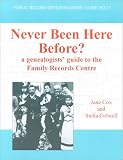 Cox, Jane: Never Been Here Before?: A Genealogists' Guide to the Family Records Centre Cox, Jane: Never Been Here Before?: A Genealogists' Guide to the Family Records Centre