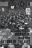 Bookchin, Murray: Anarchism, Marxism and the Future of the Left: Interviews and Essays, 1993-1998